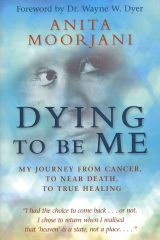 Dying to Be Me: My Journey from Cancer, to Near Death, to True Healing - Anita Moorjani
