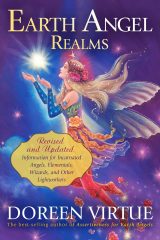 Earth Angel Realms: Information for Incarnated Angels, Elementals, Wizards, and Other Lightworkers - Doreen Virtue